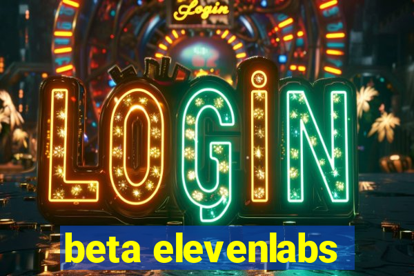 beta elevenlabs